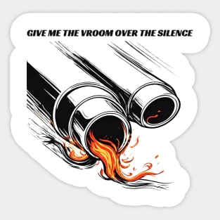 Give Me The Vroom Over Silence Sticker